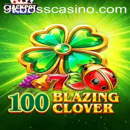 100BlazingClover: A Thrilling Adventure with 9kboss