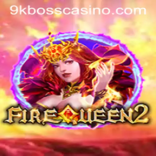 FireQueen2: Unleash the Power of the 9kboss